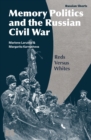 Image for Memory politics and the Russian civil war  : Reds versus Whites