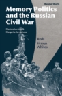 Image for Memory politics and the Russian civil war: Reds versus Whites