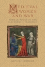 Image for Medieval Women and War: Female Roles in the Old French Tradition