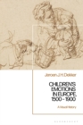 Image for Children&#39;s emotions in Europe, 1500-1900  : a visual history