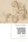 Image for Children&#39;s emotions in Europe, 1500-1900: a visual history