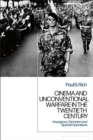 Image for Cinema and unconventional warfare in the twentieth century  : insurgency, terrorism and special operations