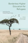 Image for Borderless Higher Education for Refugees  : lessons from the Dadaab refugee camps