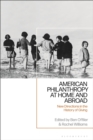 Image for American philanthropy at home and abroad  : new directions in the history of giving