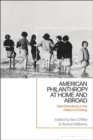 Image for American Philanthropy at Home and Abroad: New Directions in the History of Giving