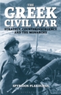 Image for The Greek Civil War  : strategy, counterinsurgency and the monarchy