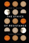 Image for The ethics of resistance  : tyranny of the absolute