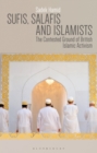 Image for Sufis, Salafis and Islamists  : the contested ground of British Islamic activism