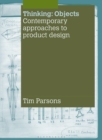 Image for Thinking, objects  : contemporary approaches to product design