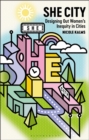 Image for She city  : designing out women&#39;s inequity in cities