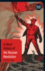 Image for A Short History of the Russian Revolution