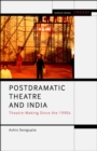 Image for Postdramatic Theatre and India: Theatre-Making Since the 1990S