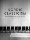 Image for Nordic classicism  : Scandinavian architecture 1910-1930