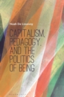 Image for Capitalism, Pedagogy, and the Politics of Being