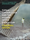 Image for Tupaia, Captain Cook and the voyage of the Endeavour  : a material history