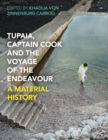 Image for Tupaia, Captain Cook and the Voyage of the Endeavour: A Material History