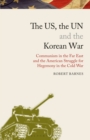 Image for The US, the UN and the Korean War