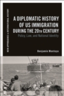 Image for Diplomatic History of US Immigration During the 20th Century: Policy, Law, and National Identity