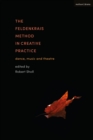 Image for The Feldenkrais method in creative practice  : dance, music and theatre
