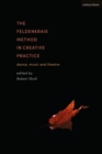 Image for The Feldenkrais Method in Creative Practice: Dance, Music and Theatre