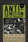 Image for Anti-Semitism and the Holocaust  : language, rhetoric, and the traditions of hatred