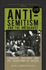 Image for Anti-Semitism and the Holocaust  : language, rhetoric and the traditions of hatred
