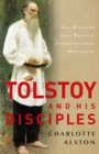 Image for Tolstoy and his disciples  : the history of a radical international movement