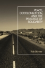 Image for Peace, Decolonization, and the Practice of Solidarity