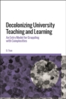 Image for Decolonizing university teaching and learning: an entry model for grappling with complexities