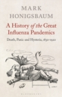 Image for A History of the Great Influenza Pandemics : Death, Panic and Hysteria, 1830-1920