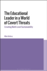 Image for Educational Leader in a World of Covert Threats: Creating Multi-Level Sustainability