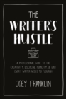Image for The writer&#39;s hustle  : a professional guide to the creativity, discipline, humility, and grit every writer needs to flourish