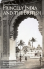 Image for Princely India and the British  : political development and the operation of empire