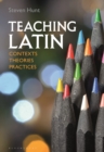 Image for Teaching Latin  : contexts, theories, practices