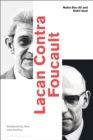 Image for Lacan Contra Foucault : Subjectivity, Sex, and Politics