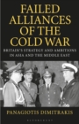 Image for Failed alliances of the Cold War  : Britains&#39; strategy and ambitions in Asia and the Middle East