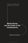 Image for Michel Serres and the crises of the contemporary