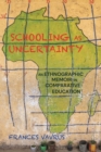 Image for Schooling as Uncertainty: An Ethnographic Memoir in Comparative Education