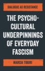 Image for The Psycho-Cultural Underpinnings of Everyday Fascism