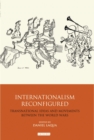 Image for Internationalism reconfigured  : transnational ideas and movements between the World Wars