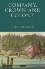 Image for Company, crown and colony  : the Hudson&#39;s Bay Company and territorial endeavour in Western Canada