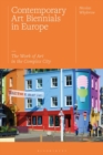 Image for Contemporary art biennials in Europe  : the work of art in the complex city