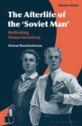 Image for The Afterlife of the &#39;Soviet Man&#39;: Rethinking Homo Sovieticus