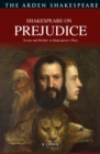 Image for Shakespeare on prejudice: &#39;scorns and mislike&#39; in Shakespeare&#39;s plays