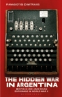 Image for The hidden war in Argentina  : British and American espionage in World War II