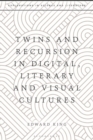 Image for Twins and Recursion in Digital, Literary and Visual Cultures
