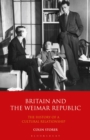 Image for Britain and the Weimar Republic  : the history of a cultural relationship