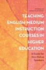 Image for Teaching English-medium instruction courses in higher education: a guide for non-native speakers