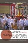 Image for Dynamism and the ageing of a Japanese &#39;new&#39; religion  : transformations and the founder