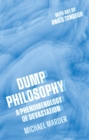 Image for Dump philosophy  : a phenomenology of devastation